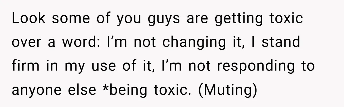 A Woman Yells at Her Mom After She Says She Might Miss Her Husband’s Memorial - Was She Wrong? Look some of you guys are getting toxic over a word: I’m not changing it, I stand firm in my use of it, I’m not responding to anyone else *being...
