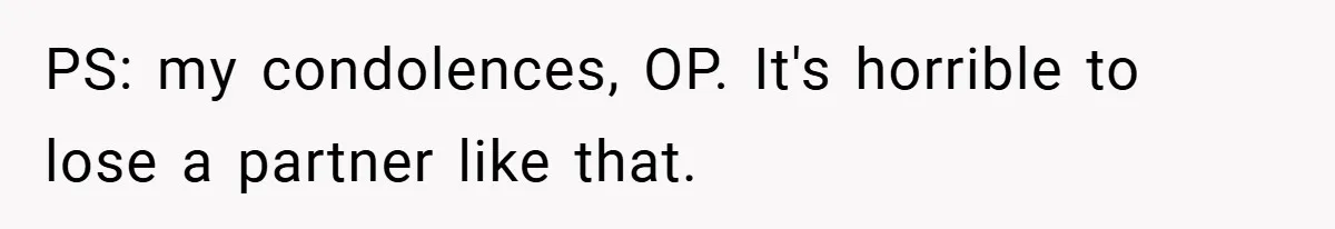 A Woman Yells at Her Mom After She Says She Might Miss Her Husband’s Memorial - Was She Wrong? PS: my condolences, OP. It's horrible to lose a partner like that.