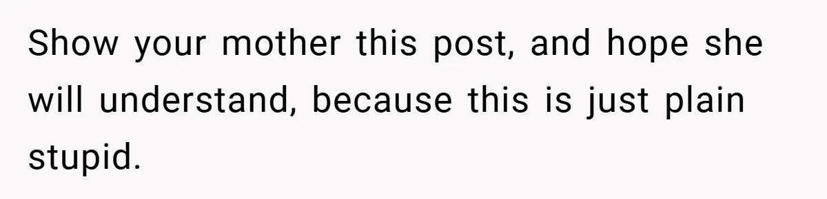 A Woman Yells at Her Mom After She Says She Might Miss Her Husband’s Memorial - Was She Wrong? Show your mother this post, and hope she will understand, because this is just plain stupid.