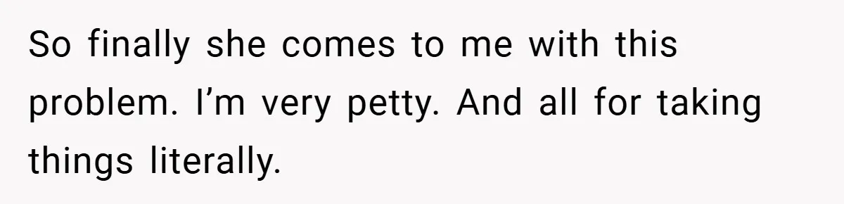 Woman Told to Cover Her Tattoo to ‘Honor God’s Image’ - So She Did It in the Most Annoying Way Possible So finally she comes to me with this problem. I’m very petty. And all for taking things literally.