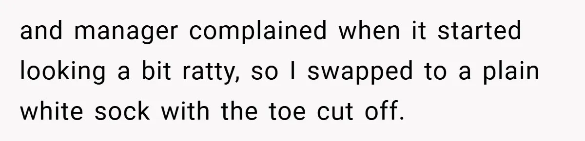 Woman Told to Cover Her Tattoo to ‘Honor God’s Image’ - So She Did It in the Most Annoying Way Possible and manager complained when it started looking a bit ratty, so I swapped to a plain white sock with the toe cut off.