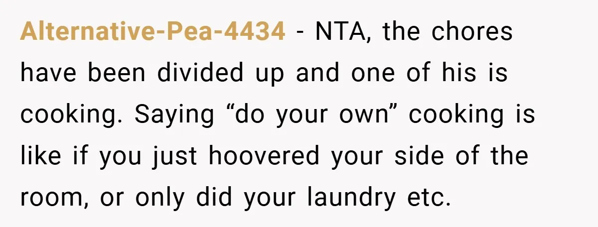 She Yelled at Her Boyfriend to Stop Spicing Up Her Meals Alternative-Pea-4434 − NTA, the chores have been divided up and one of his is cooking. Saying “do your own” cooking is like if you just hoovered your side of the...