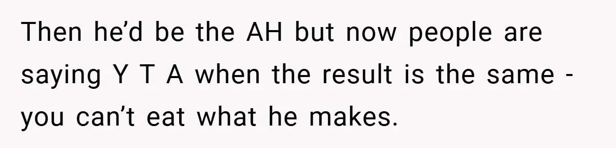 She Yelled at Her Boyfriend to Stop Spicing Up Her Meals Then he’d be the AH but now people are saying Y T A when the result is the same - you can’t eat what he makes.