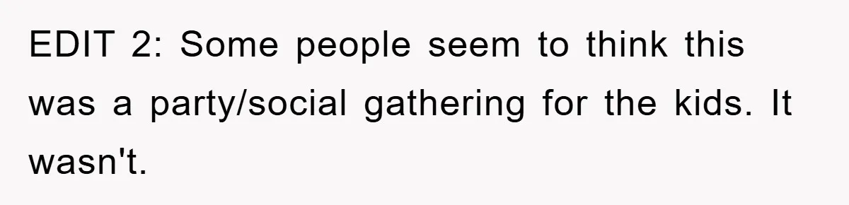 EDIT 2: Some people seem to think this was a party/social gathering for the kids. It wasn't.