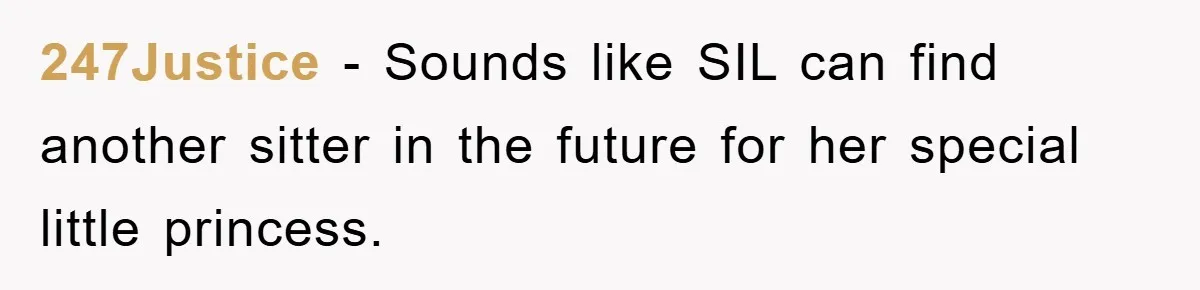 247Justice − Sounds like SIL can find another sitter in the future for her special little princess.