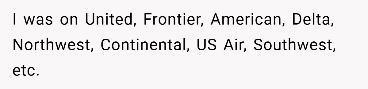 I was on United, Frontier, American, Delta, Northwest, Continental, US Air, Southwest, etc.