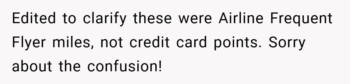 Edited to clarify these were Airline Frequent Flyer miles, not credit card points. Sorry about the confusion!