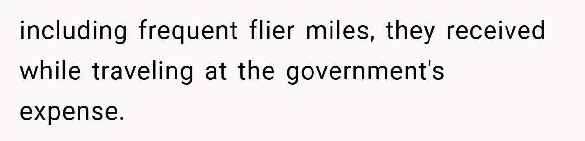 including frequent flier miles, they received while traveling at the government's expense.