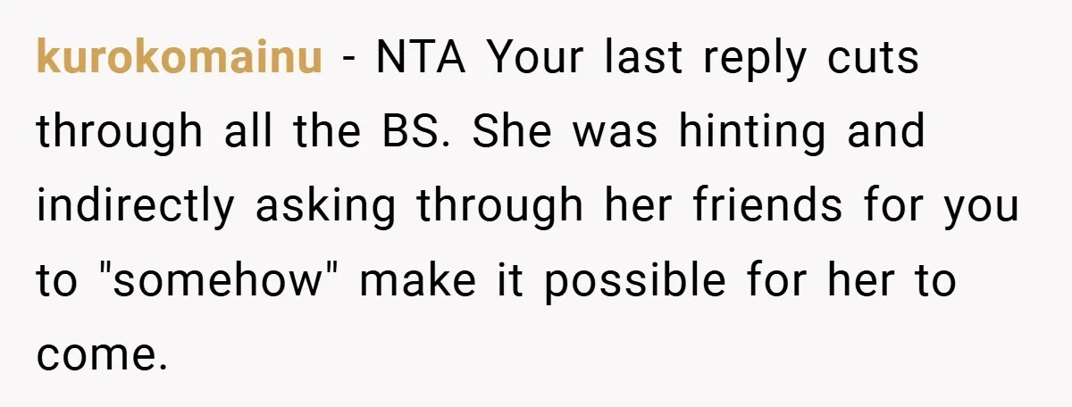kurokomainu − NTA Your last reply cuts through all the BS. She was hinting and indirectly asking through her friends for you to "somehow" make it possible for her to...