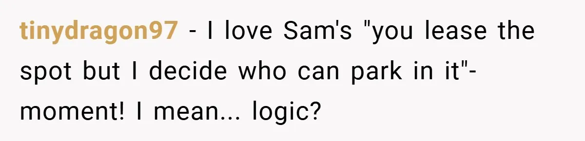 tinydragon97 − I love Sam's "you lease the spot but I decide who can park in it"-moment! I mean... logic?