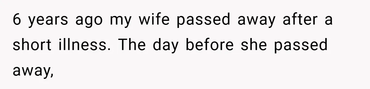 Dad Starts Dating Six Years After Losing His Wife, Daughter Calls Him A Cheater 6 years ago my wife passed away after a short illness. The day before she passed away,