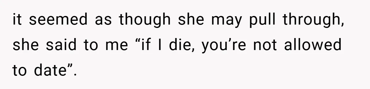 Dad Starts Dating Six Years After Losing His Wife, Daughter Calls Him A Cheater it seemed as though she may pull through, she said to me “if I die, you’re not allowed to date”.
