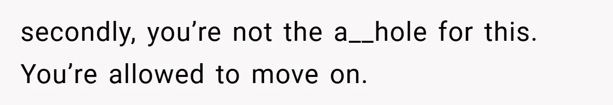Dad Starts Dating Six Years After Losing His Wife, Daughter Calls Him A Cheater secondly, you’re not the a__hole for this. You’re allowed to move on.