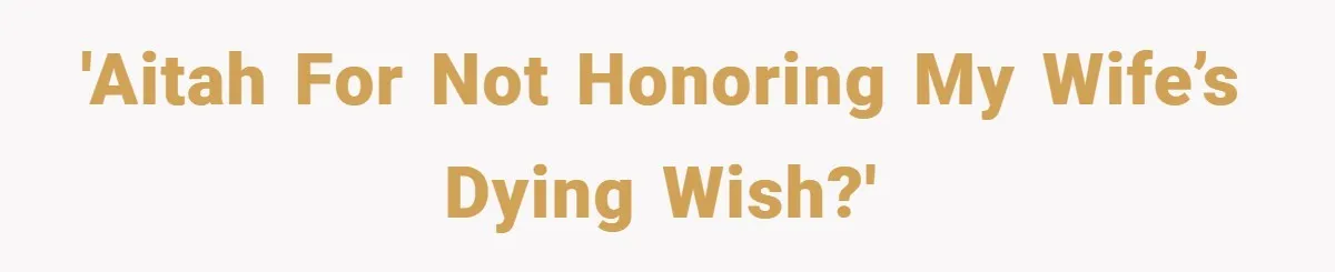 Dad Starts Dating Six Years After Losing His Wife, Daughter Calls Him A Cheater 'AITAH for not honoring my wife’s dying wish?'