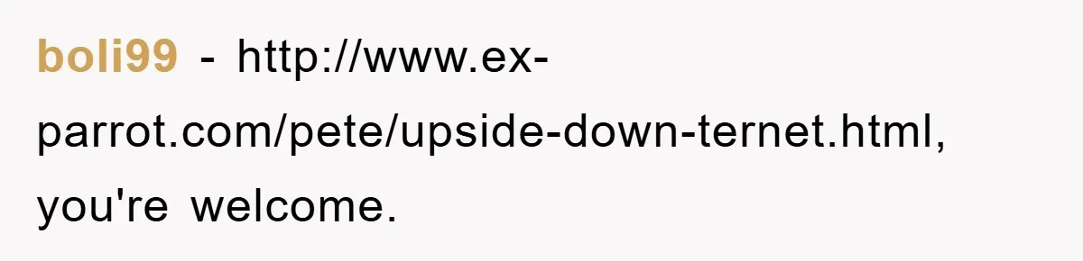 boli99 − http://www.ex-parrot.com/pete/upside-down-ternet.html, you're welcome.