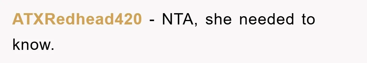ATXRedhead420 − NTA, she needed to know.