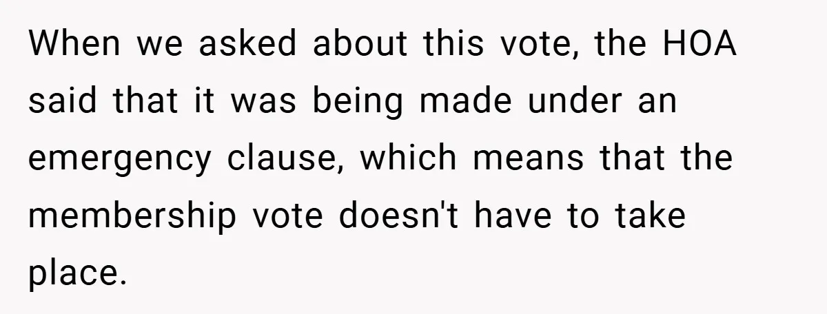 When we asked about this vote, the HOA said that it was being made under an emergency clause, which means that the membership vote doesn't have to take place.