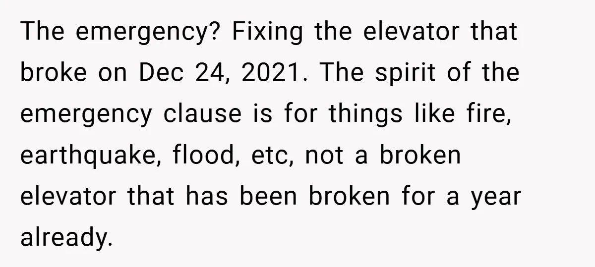 The emergency? Fixing the elevator that broke on Dec 24, 2021. The spirit of the emergency clause is for things like fire, earthquake, flood, etc, not a broken elevator that...