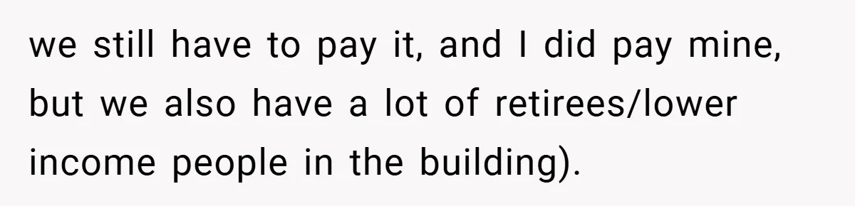 we still have to pay it, and I did pay mine, but we also have a lot of retirees/lower income people in the building).