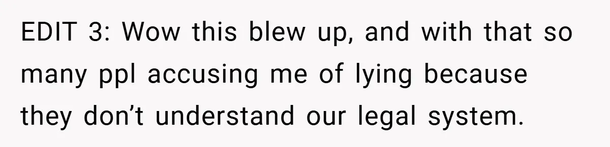EDIT 3: Wow this blew up, and with that so many ppl accusing me of lying because they don’t understand our legal system.