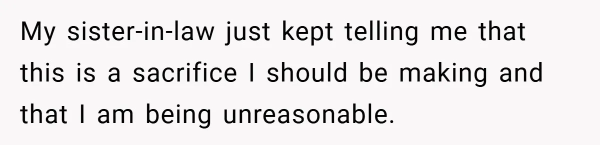 This Wife Refuses to Get a Second Job While Her Unemployed Husband Sits at Home - Family Calls Her Heartless! My sister-in-law just kept telling me that this is a sacrifice I should be making and that I am being unreasonable.