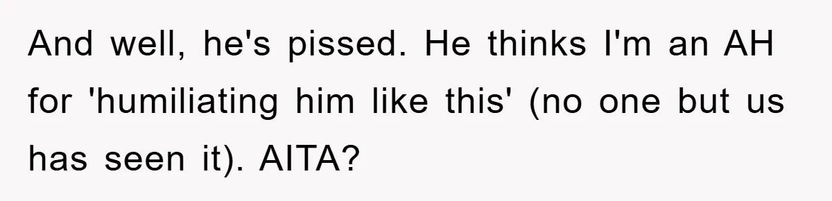 ADHD Or Excuses? Woman Creates A Chore Chart For Her Boyfriend And Reddit Has Thoughts And well, he's pissed. He thinks I'm an AH for 'humiliating him like this' (no one but us has seen it). AITA?