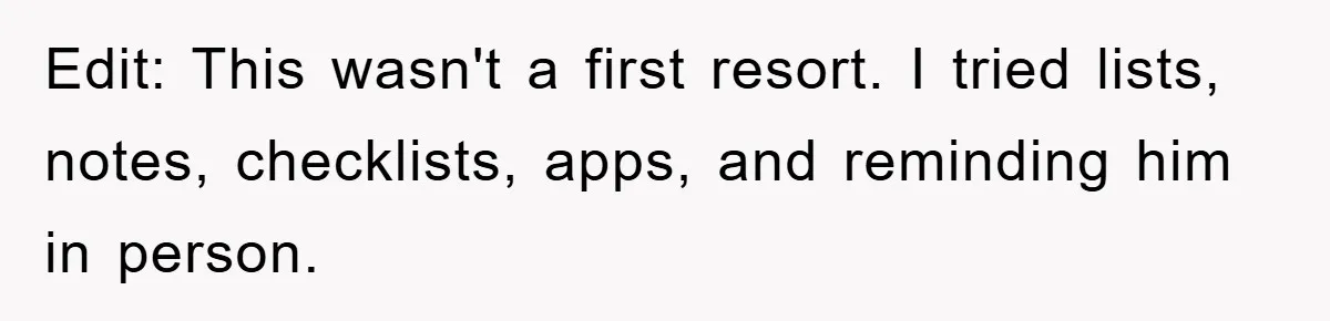 ADHD Or Excuses? Woman Creates A Chore Chart For Her Boyfriend And Reddit Has Thoughts Edit: This wasn't a first resort. I tried lists, notes, checklists, apps, and reminding him in person.