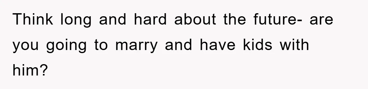 ADHD Or Excuses? Woman Creates A Chore Chart For Her Boyfriend And Reddit Has Thoughts Think long and hard about the future- are you going to marry and have kids with him?