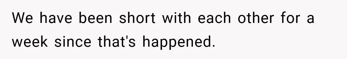 Husband Left Humiliated After Wife Starts Flashing Her New Implants at Parties We have been short with each other for a week since that's happened.