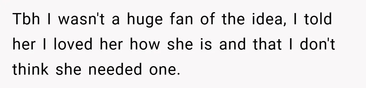 Husband Left Humiliated After Wife Starts Flashing Her New Implants at Parties Tbh I wasn't a huge fan of the idea, I told her I loved her how she is and that I don't think she needed one.