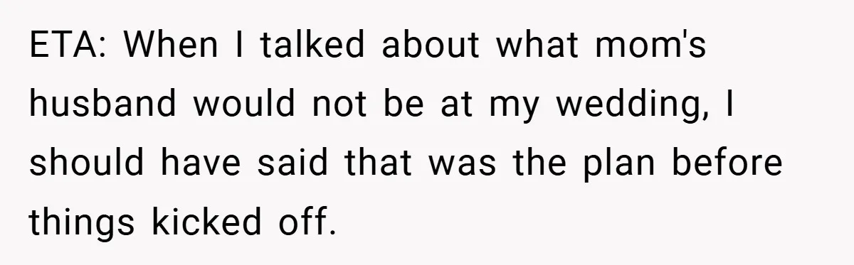 ETA: When I talked about what mom's husband would not be at my wedding, I should have said that was the plan before things kicked off.