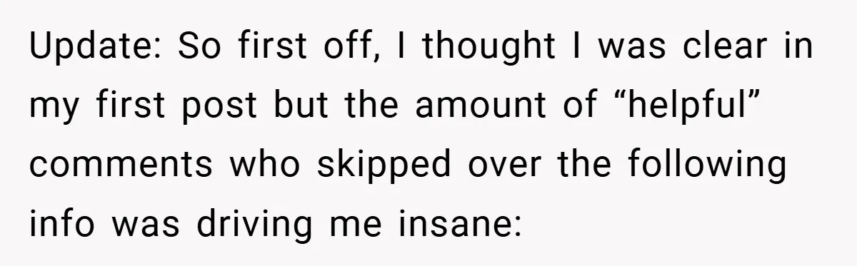 Update: So first off, I thought I was clear in my first post but the amount of “helpful” comments who skipped over the following info was driving me insane: