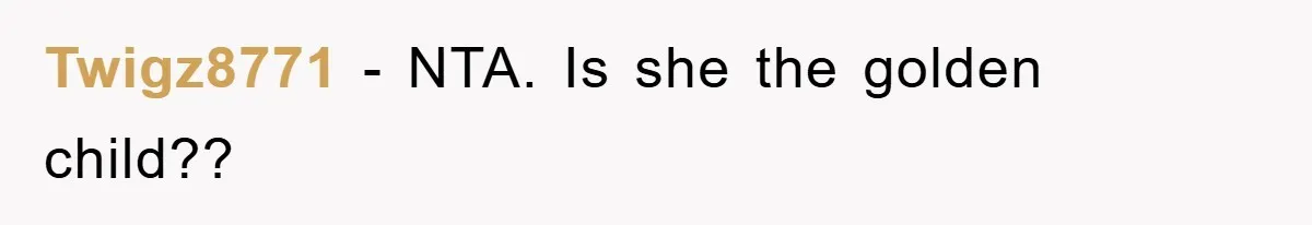 Twigz8771 − NTA. Is she the golden child??