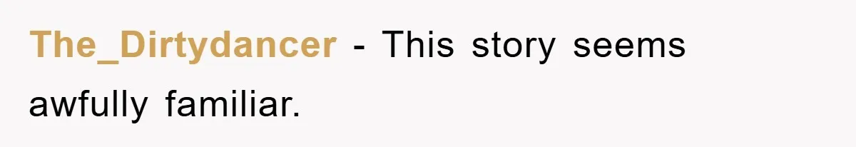 The_Dirtydancer − This story seems awfully familiar.