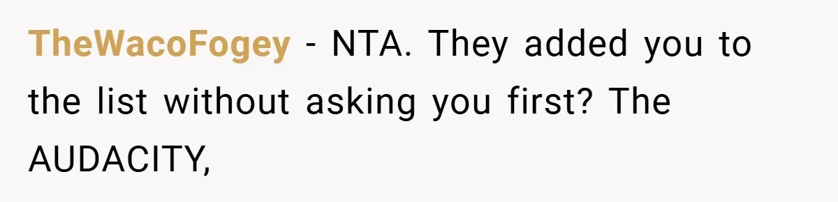 TheWacoFogey − NTA. They added you to the list without asking you first? The AUDACITY,