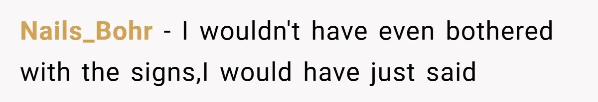 Nails_Bohr − I wouldn't have even bothered with the signs,I would have just said