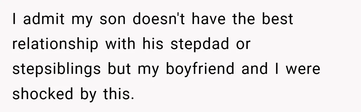 Teen Babysits His Mom’s Boyfriend’s Kids, Then Gets Punished For Asking To Be Paid I admit my son doesn't have the best relationship with his stepdad or stepsiblings but my boyfriend and I were shocked by this.
