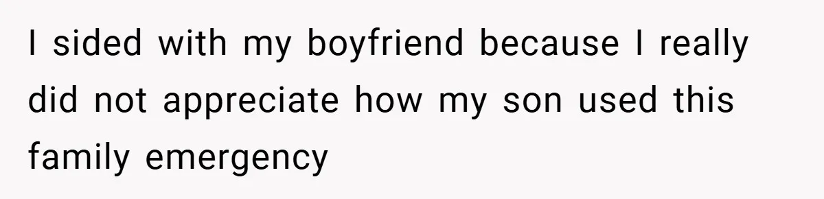 Teen Babysits His Mom’s Boyfriend’s Kids, Then Gets Punished For Asking To Be Paid I sided with my boyfriend because I really did not appreciate how my son used this family emergency