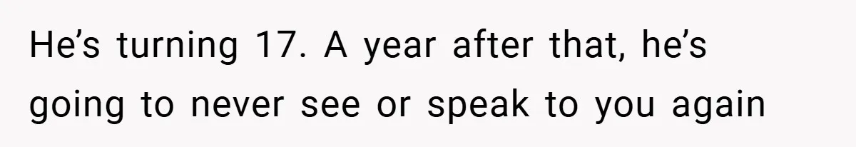 Teen Babysits His Mom’s Boyfriend’s Kids, Then Gets Punished For Asking To Be Paid He’s turning 17. A year after that, he’s going to never see or speak to you again