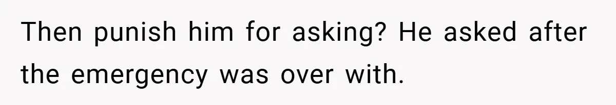 Teen Babysits His Mom’s Boyfriend’s Kids, Then Gets Punished For Asking To Be Paid Then punish him for asking? He asked after the emergency was over with.