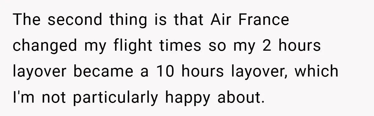The second thing is that Air France changed my flight times so my 2 hours layover became a 10 hours layover, which I'm not particularly happy about.