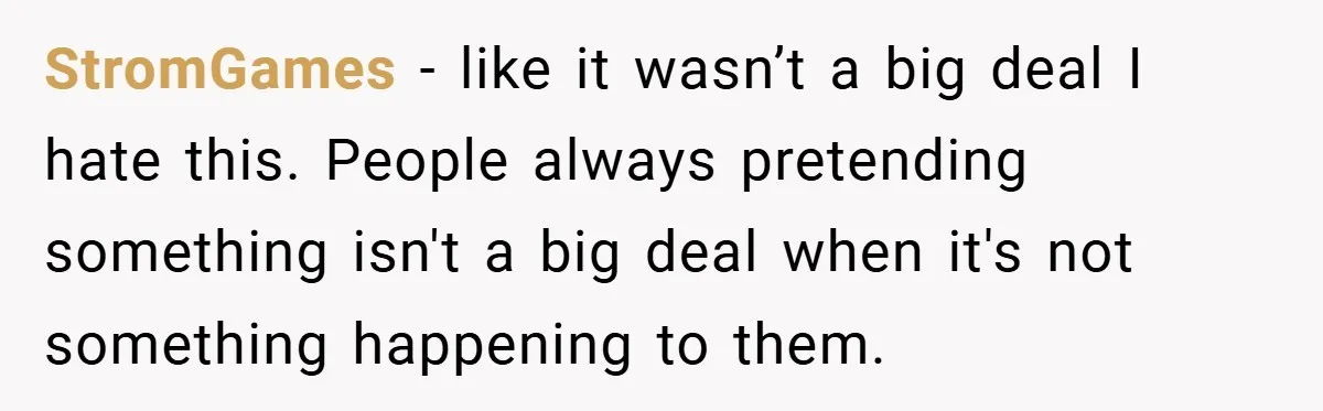 StromGames − like it wasn’t a big deal I hate this. People always pretending something isn't a big deal when it's not something happening to them.
