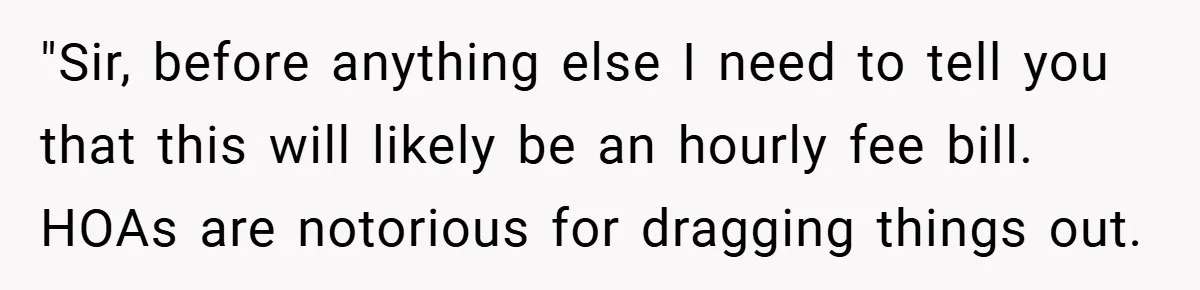 Man Told He Can’t Grow Sunflowers, Finds A Legal Loophole That Makes The HOA Surrender "Sir, before anything else I need to tell you that this will likely be an hourly fee bill. HOAs are notorious for dragging things out.