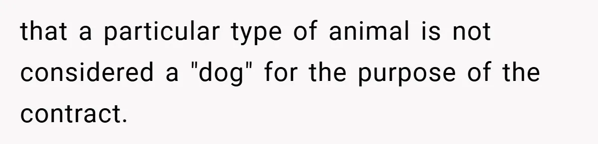 Man Told He Can’t Grow Sunflowers, Finds A Legal Loophole That Makes The HOA Surrender that a particular type of animal is not considered a "dog" for the purpose of the contract.