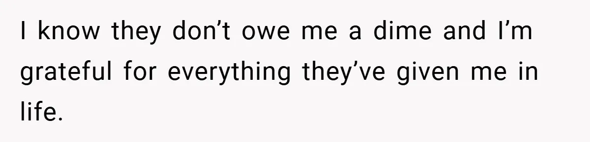 Bride Shocked After Learning Parents Gave Her Wedding Fund to Sister - So She Could Freeze Her Eggs Instead I know they don’t owe me a dime and I’m grateful for everything they’ve given me in life.