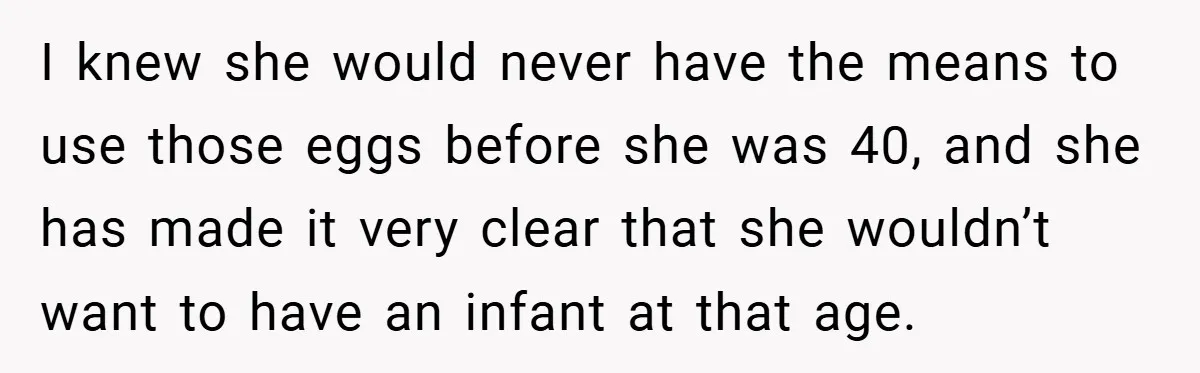 Bride Shocked After Learning Parents Gave Her Wedding Fund to Sister - So She Could Freeze Her Eggs Instead I knew she would never have the means to use those eggs before she was 40, and she has made it very clear that she wouldn’t want to have an...