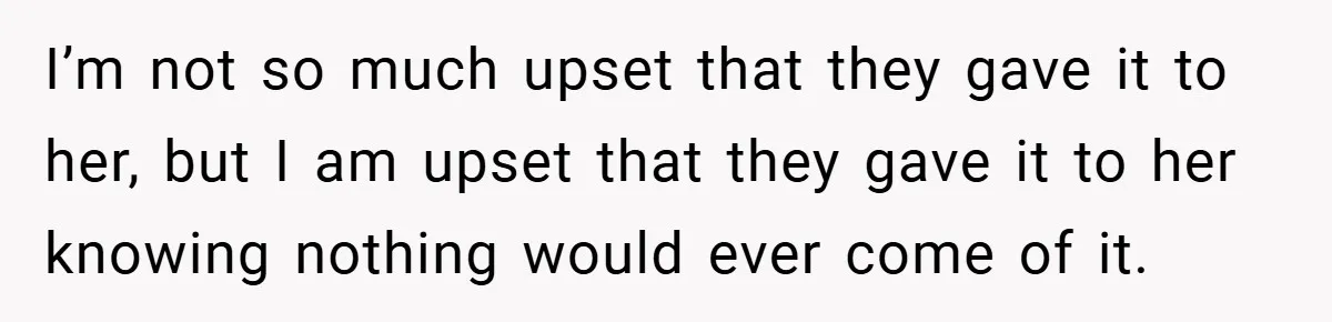 Bride Shocked After Learning Parents Gave Her Wedding Fund to Sister - So She Could Freeze Her Eggs Instead I’m not so much upset that they gave it to her, but I am upset that they gave it to her knowing nothing would ever come of it.