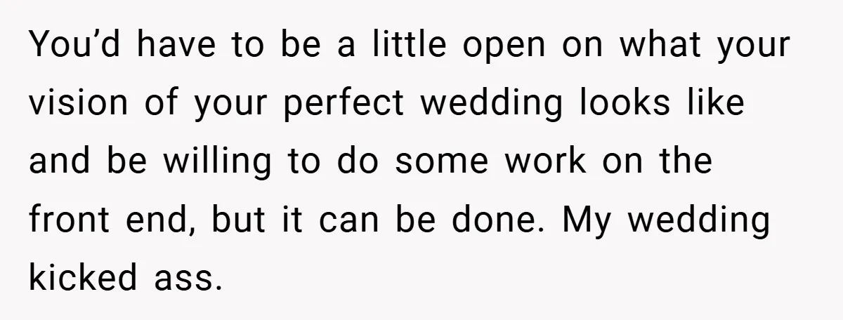 Bride Shocked After Learning Parents Gave Her Wedding Fund to Sister - So She Could Freeze Her Eggs Instead You’d have to be a little open on what your vision of your perfect wedding looks like and be willing to do some work on the front end, but it...