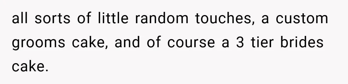 Bride Shocked After Learning Parents Gave Her Wedding Fund to Sister - So She Could Freeze Her Eggs Instead all sorts of little random touches, a custom grooms cake, and of course a 3 tier brides cake.