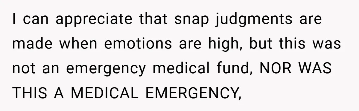 Bride Shocked After Learning Parents Gave Her Wedding Fund to Sister - So She Could Freeze Her Eggs Instead I can appreciate that snap judgments are made when emotions are high, but this was not an emergency medical fund, NOR WAS THIS A MEDICAL EMERGENCY,